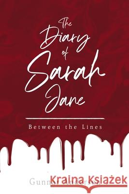 The Diary of Sarah Jane: Between the Lines Gunnar Anderson 9781835435519 Olympia Publishers