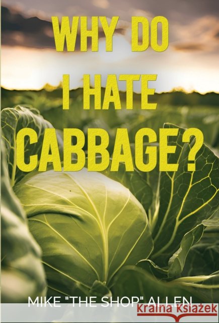 Why Do I Hate Cabbage? Mike 