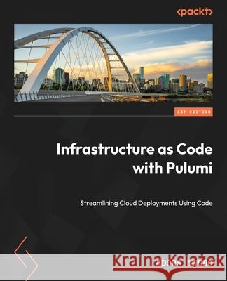 Infrastructure as Code with Pulumi: Streamlining Cloud Deployments Using Code Adora Nwodo 9781835467527 Packt Publishing