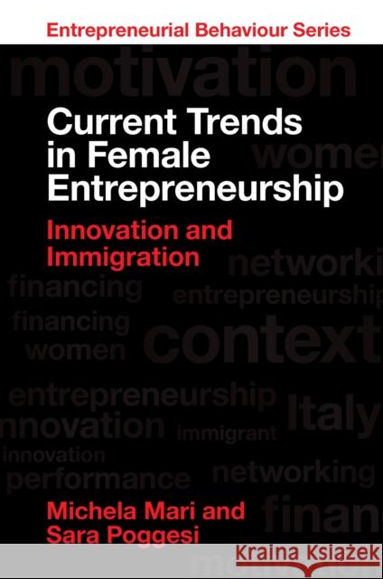 Current Trends in Female Entrepreneurship: Innovation and Immigration Michela Mari Sara Poggesi 9781835491027 Emerald Publishing Limited