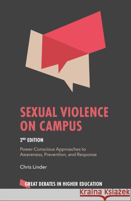 Sexual Violence on Campus: Power-Conscious Approaches to Awareness, Prevention, and Response Chris Linder 9781835491164 Emerald Publishing Limited