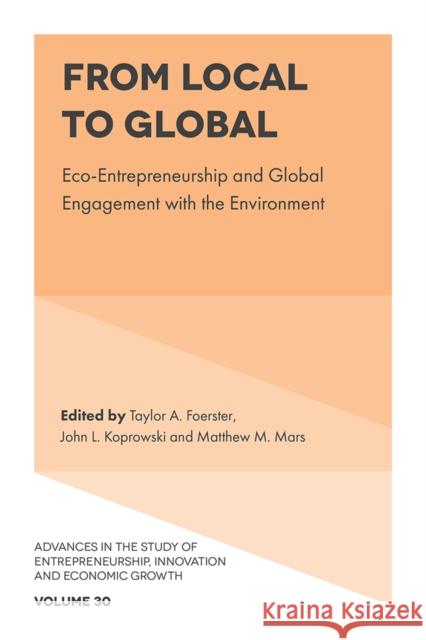 From Local to Global: Eco-Entrepreneurship and Global Engagement with the Environment Taylor A. Foerster John L. Koprowsk Matthew M. Mars 9781835492772 Emerald Publishing Limited