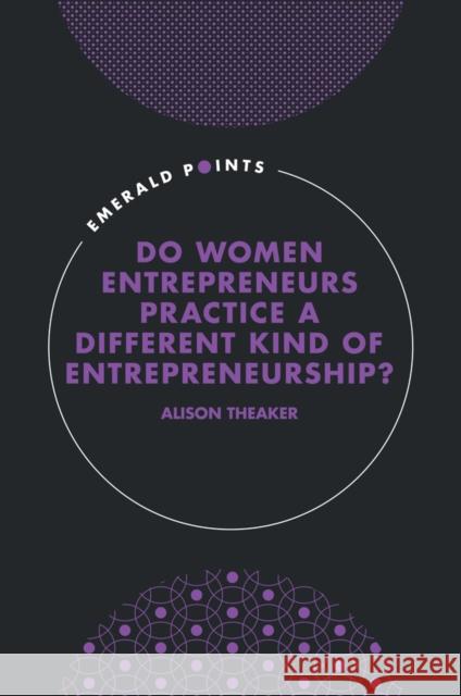 Do Women Entrepreneurs Practice a Different Kind of Entrepreneurship? Alison Theaker 9781835495391