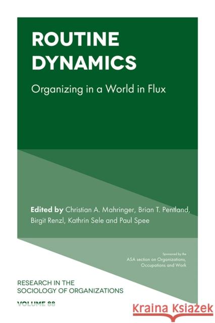 Routine Dynamics: Organizing in a World in Flux Christian A. Mahringer Brian T. Pentland Birgit Renzl 9781835495537 Emerald Publishing Limited