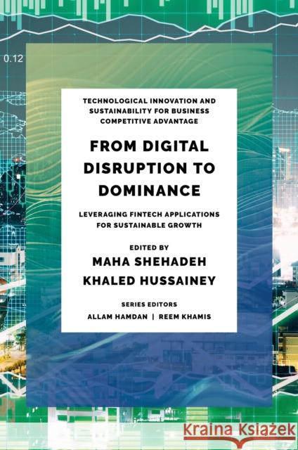 From Digital Disruption to Dominance: Leveraging FinTech Applications for Sustainable Growth  9781835496091 Emerald Publishing Limited