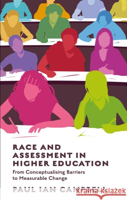 Race and Assessment in Higher Education Paul Ian (University of Leicester, UK) Campbell 9781835497432 Emerald Publishing Limited