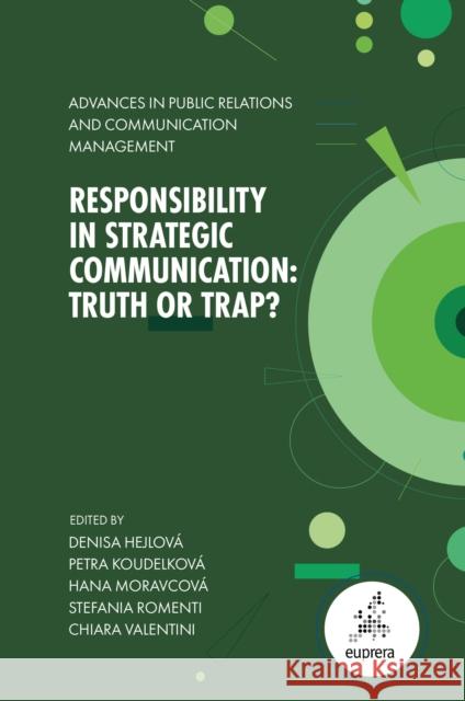 Responsibility in Strategic Communication: Truth or Trap? Denisa Hejlov? Petra Koudelkov? Hana Moravcov? 9781835497937 Emerald Publishing Limited