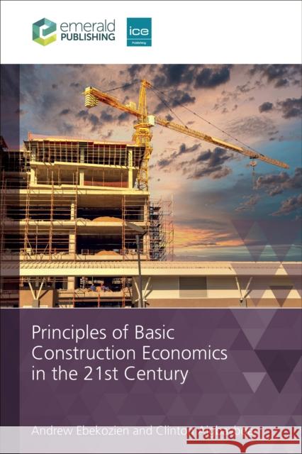 Principles of Basic Construction Economics in the 21st Century Clinton Ohis Aigbavboa Andrew Ebekozien 9781835498415