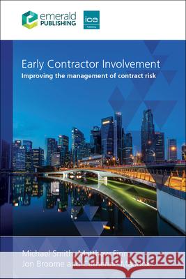 Early Contractor Involvement: Improving the Management of Contract Risk Michael Smith Matthew Finn Jon Broome 9781835498972