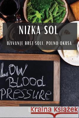 Nizka Sol: Uzivanje Brez Soli, Polno Okusa Luka Kovač   9781835500002 Luka Kovač