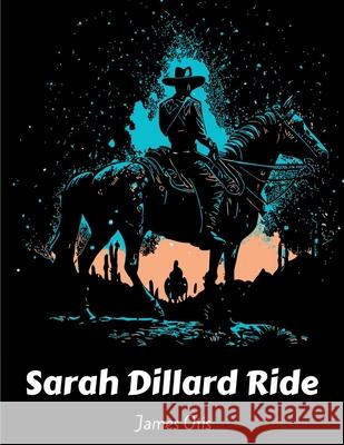 Sarah Dillard Ride: A Story of the Carolinas James Otis 9781835520109 Exotic Publisher