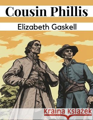Cousin Phillis Elizabeth Gaskell 9781835528099