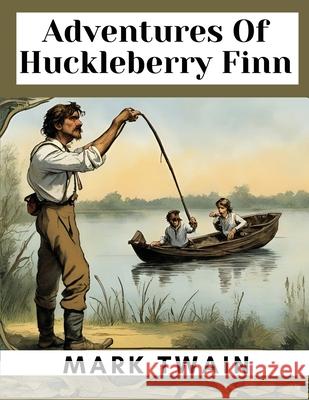 Adventures Of Huckleberry Finn Mark Twain 9781835528310