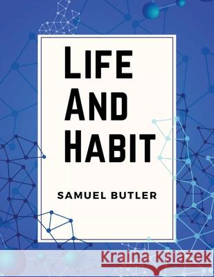 Life And Habit Samuel Butler 9781835528945
