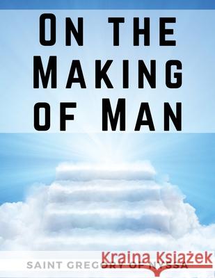 On the Making of Man Saint Gregory of Nyssa 9781835528969