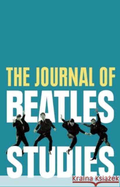 The Journal of Beatles Studies (Volume 3, Issue 1)  9781835532386 Liverpool University Press