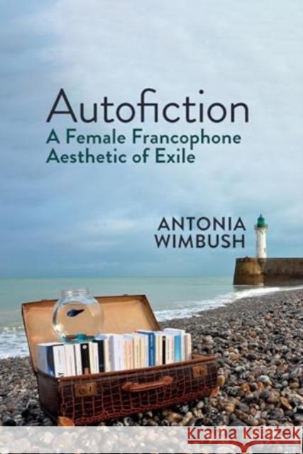Autofiction Antonia Wimbush 9781835536933
