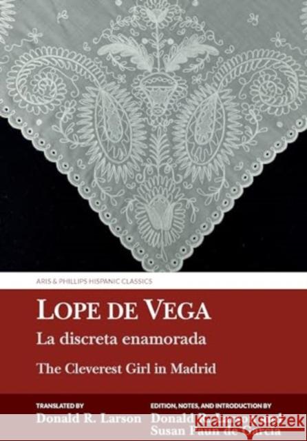 La Discreta Enamorada / The Cleverest Girl in Madrid: Lope de Vega Donald R. Larson Susan Pau 9781835537121 Liverpool University Press