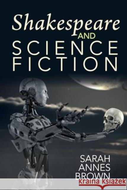 Shakespeare and Science Fiction Sarah Annes Brown 9781835537763 Liverpool University Press