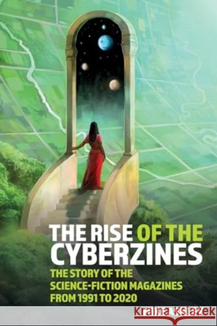 The Rise of the Cyberzines: The Story of the Science-Fiction Magazines from 1991 to 2020 Mike Ashley 9781835537770 Liverpool University Press