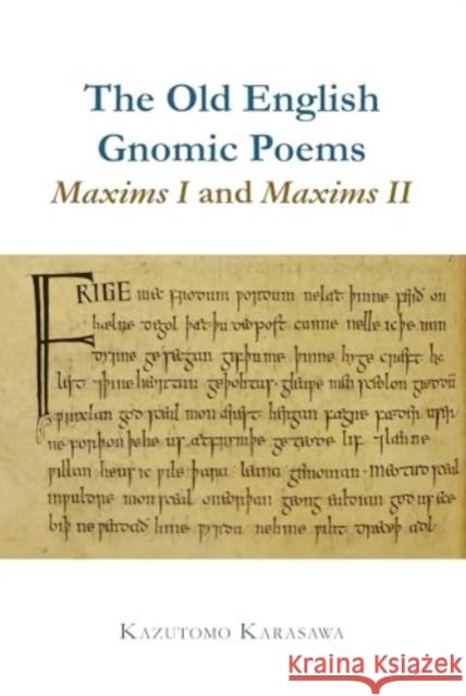 The Old English Gnomic Poems Maxims I and Maxims II Kazutomo Karasawa 9781835537893 Liverpool University Press