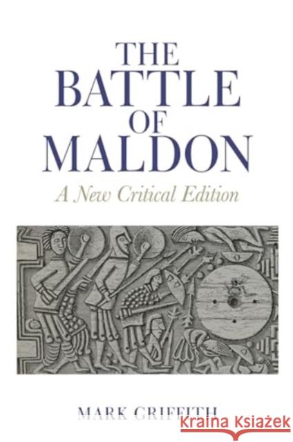 The Battle of Maldon: A New Critical Edition Mark Griffith 9781835538067 Liverpool University Press