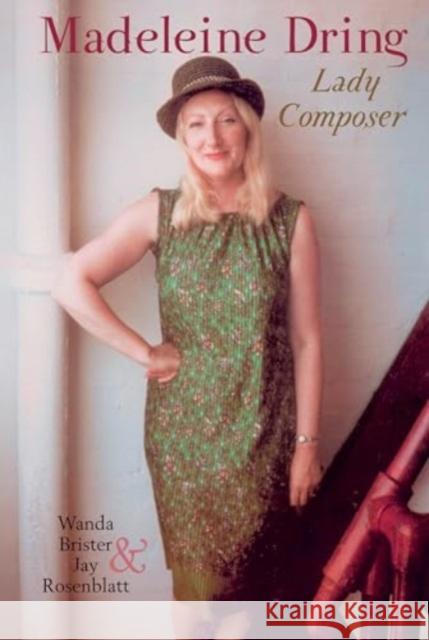 Madeleine Dring: Lady Composer Wanda Brister Jay Rosenblatt 9781835538722 Liverpool University Press