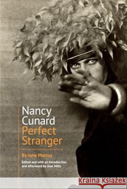 Nancy Cunard: Perfect Stranger Jane Marcus Jean Mills 9781835538746 Clemson University Press W/ Lup