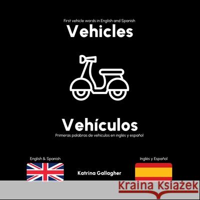 Vehicles / Veh?culos: First vehicles in English and Spanish Katrina Gallagher Camacho 9781835540039 Boohq