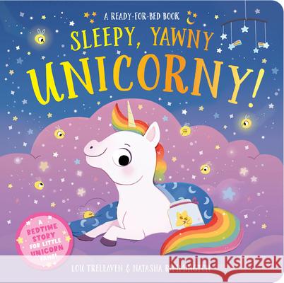 Sleepy, Yawny Unicorny! a Ready-For-Bed Book Lou Treleaven Natasha Rimmington 9781835551615 Two Windmills