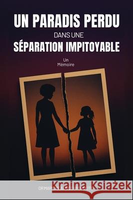 Un Paradis Perdu dans une S?paration Impitoyable Marie Beatrice Hyppolite 9781835563687 Hmd Publishing