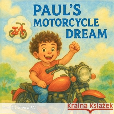 Paul's Motorcycle Dream Paul W., III Brown 9781835564264