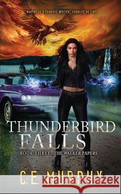 Thunderbird Falls C. E. Murphy 9781835570043 Miz Kit Productions