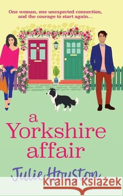 A Yorkshire Affair Julie Houston 9781835610251 Boldwood Books Ltd