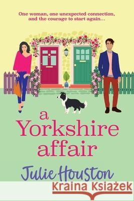 A Yorkshire Affair Julie Houston 9781835610275 Boldwood Books Ltd