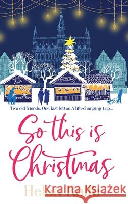 So This is Christmas Helen Rolfe 9781835611227 Boldwood Books Ltd