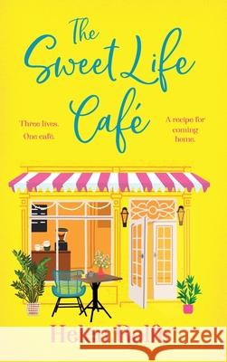 The Sweet Life Cafe Helen Rolfe 9781835611296