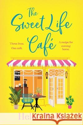 The Sweet Life Cafe Helen Rolfe 9781835611302