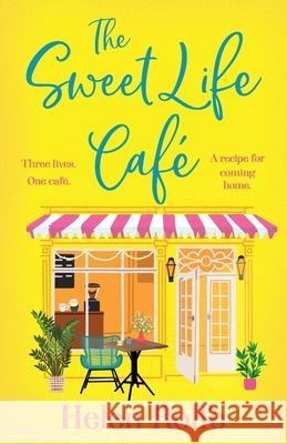 The Sweet Life Cafe Helen Rolfe 9781835611319