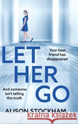 Let Her Go Alison Stockham 9781835615867 Boldwood Books Ltd
