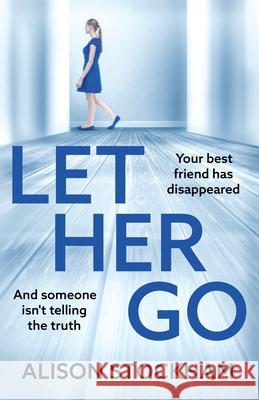 Let Her Go Alison Stockham 9781835615874 Boldwood Books Ltd