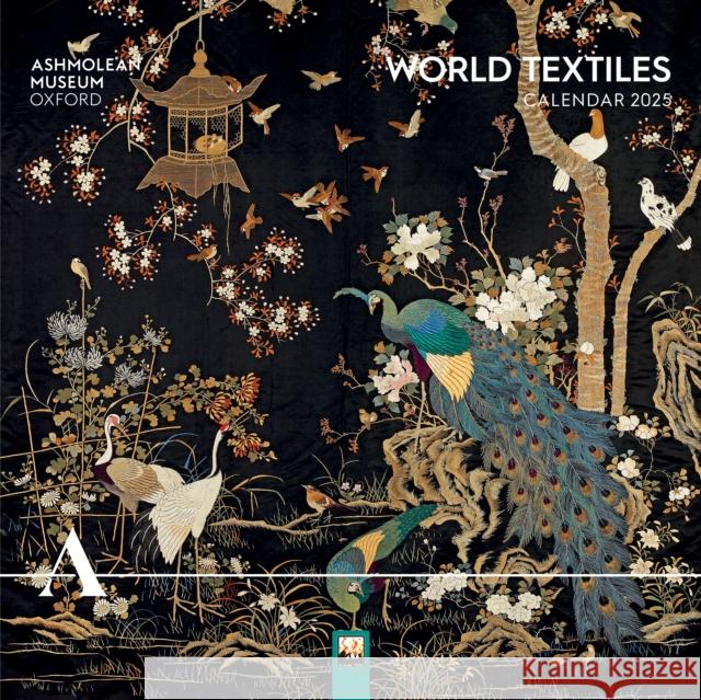 Ashmolean Museum: World Textiles Wall Calendar 2025 (Art Calendar) Flame Tree Studio 9781835620793 Flame Tree Calendars