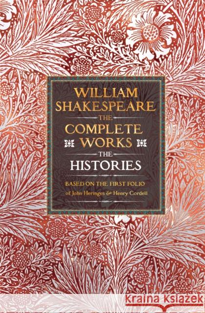 William Shakespeare Complete Works The Histories: Based on the First Folio of John Heminges and Henry Condell William Shakespeare 9781835622513 Flame Tree Publishing