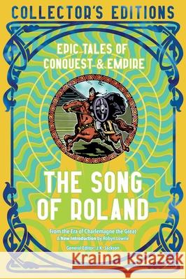 The Song of Roland: Epic Tales of Conquest & Empire  9781835622575 Flame Tree Collections