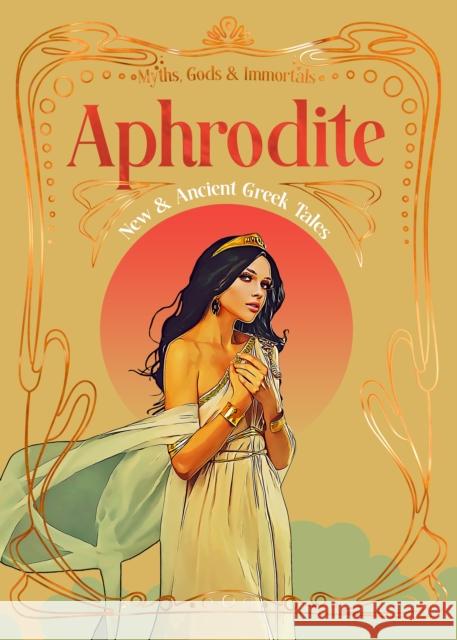Aphrodite: New & Ancient Greek Tales Flame Tree Studio (Literature and Scienc 9781835622681 Flame Tree Collections