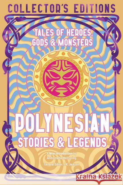 Polynesian Stories & Legends: Tales of Heroes, Gods & Monsters  9781835622797 Flame Tree Publishing