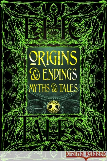 Origins & Endings Myths & Tales: Epic Tales Flame Tree Studio (Literature and Scienc 9781835622919 Flame Tree Collections