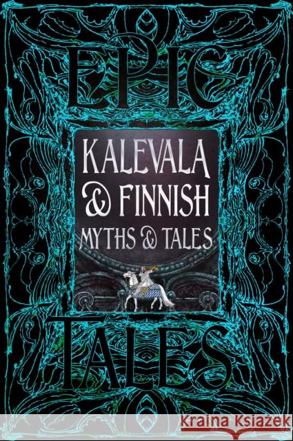 Kalevala & Finnish Myths & Tales: Epic Tales  9781835627792 Flame Tree Collections