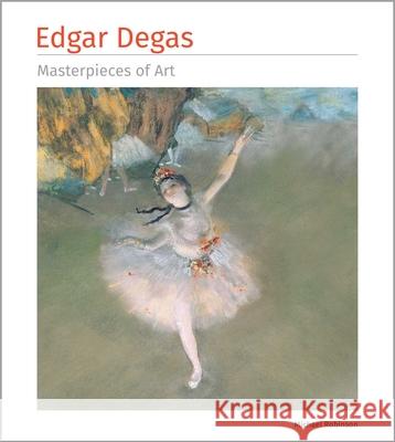 Degas Masterpieces of Art Michael Robinson 9781835627938 Flame Tree Publishing