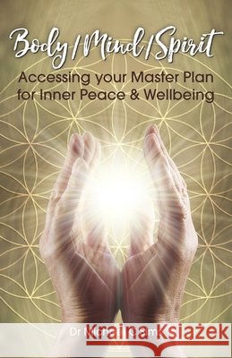 Body/Mind/Spirit: Accessing your Master Plan Michael C. Sims 9781835631607